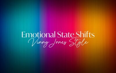 EMOTIONAL STATE SHIFTS – (Vinny Jones Style)
